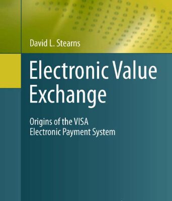 خرید و دانلود نسخه کامل کتاب Electronic Value Exchange: Origins of the VISA Electronic Payment System