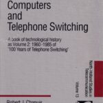 خرید و دانلود نسخه کامل کتاب Electronics, Computers and Telephone Switching; Volume 2: 1960-1985 of “100 Years of Telephone Switching”