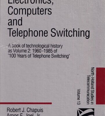 خرید و دانلود نسخه کامل کتاب Electronics, Computers and Telephone Switching; Volume 2: 1960-1985 of “100 Years of Telephone Switching”