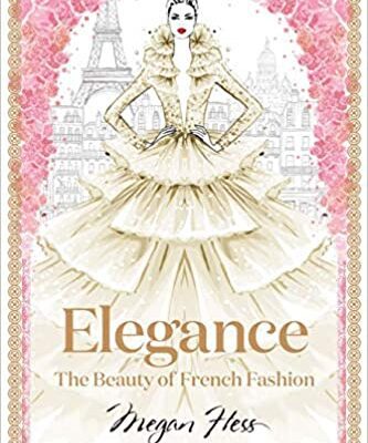خرید و دانلود نسخه کامل کتاب Elegance: The Beauty of French Fashion – Pdf