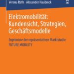 خرید و دانلود نسخه کامل کتاب Elektromobilität: Kundensicht, Strategien, Geschäftsmodelle: Ergebnisse der repräsentativen Marktstudie FUTURE MOBILITY