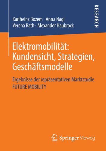 خرید و دانلود نسخه کامل کتاب Elektromobilität: Kundensicht, Strategien, Geschäftsmodelle: Ergebnisse der repräsentativen Marktstudie FUTURE MOBILITY_68fc76bb616af.jpeg خرید و دانلود نسخه کامل کتاب Elektromobilität: Kundensicht, Strategien, Geschäftsmodelle: Ergebnisse der repräsentativen Marktstudie FUTURE MOBILITY