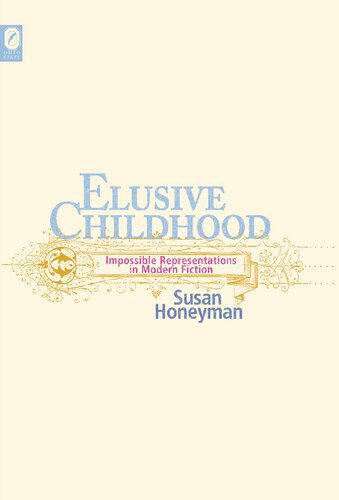 خرید و دانلود نسخه کامل کتاب Elusive Childhood: Impossible Representations in Modern Fiction_68e32983a70b1.jpeg خرید و دانلود نسخه کامل کتاب Elusive Childhood: Impossible Representations in Modern Fiction