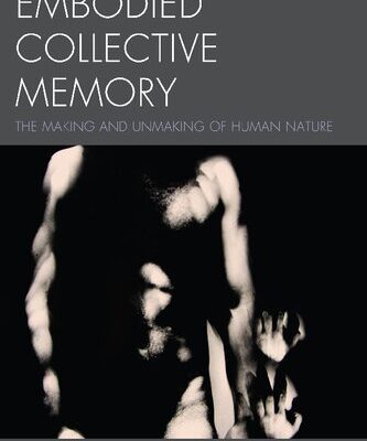 خرید و دانلود نسخه کامل کتاب Embodied Collective Memory: The Making and Unmaking of Human Nature