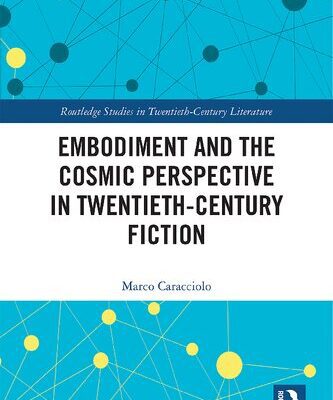 خرید و دانلود نسخه کامل کتاب Embodiment and the Cosmic Perspective in Twentieth-Century Fiction