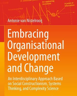 خرید و دانلود نسخه کامل کتاب Embracing Organisational Development and Change : An Interdisciplinary Approach Based on Social Constructionism, Systems Thinking, and Complexity Science