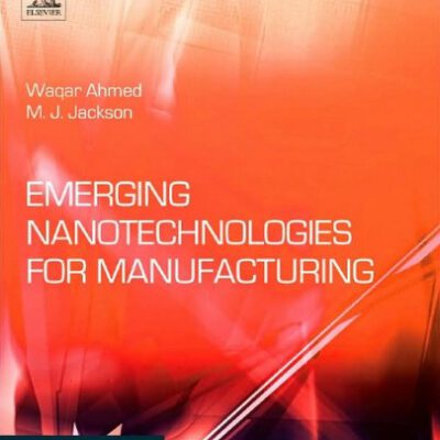 خرید و دانلود نسخه کامل کتاب Emerging Nanotechnologies for Manufacturing (Micro and Nano Technologies)
