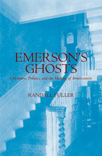 خرید و دانلود نسخه کامل کتاب Emerson’s Ghosts: Literature, Politics, and the Making of Americanists_68eba0c724cc3.jpeg خرید و دانلود نسخه کامل کتاب Emerson’s Ghosts: Literature, Politics, and the Making of Americanists