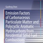 خرید و دانلود نسخه کامل کتاب Emission Factors of Carbonaceous Particulate Matter and Polycyclic Aromatic Hydrocarbons from Residential Solid Fuel Combustions