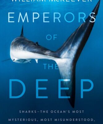 خرید و دانلود نسخه کامل کتاب Emperors of the Deep: Sharks—The Ocean’s Most Mysterious, Most Misunderstood, and Most Important Guardians
