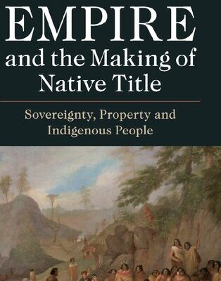 خرید و دانلود نسخه کامل کتاب Empire and the Making of Native Title: Sovereignty, Property and Indigenous People