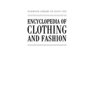 خرید و دانلود نسخه کامل کتاب Encyclopedia of Clothing and Fashion (Vol 1, Vol 2, Vol 3)