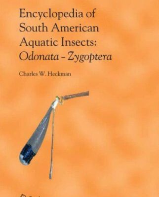 خرید و دانلود نسخه کامل کتاب Encyclopedia of South American Aquatic Insects: Odonata -Zygoptera: Illustrated Keys to Known Families, Genera, and Species in South America