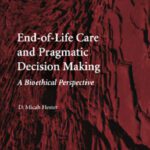 خرید و دانلود نسخه کامل کتاب End-of-Life Care and Pragmatic Decision Making: A Bioethical Perspective