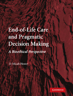 خرید و دانلود نسخه کامل کتاب End-of-Life Care and Pragmatic Decision Making: A Bioethical Perspective