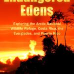 خرید و دانلود نسخه کامل کتاب Endangered Edens: Exploring the Arctic National Wildlife Refuge, Costa Rica, the Everglades, and Puerto Rico