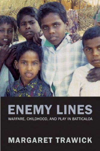 خرید و دانلود نسخه کامل کتاب Enemy Lines: Warfare, Childhood, and Play in Batticaloa (Philip E. Lilienthal Books)_68f0ff62ef1cd.jpeg خرید و دانلود نسخه کامل کتاب Enemy Lines: Warfare, Childhood, and Play in Batticaloa (Philip E. Lilienthal Books)