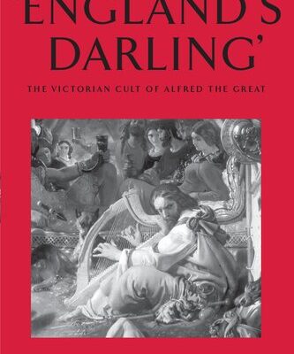 خرید و دانلود نسخه کامل کتاب England’s Darling : The Victorian Cult of Alfred the Great