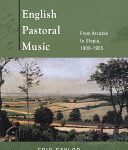 خرید و دانلود نسخه کامل کتاب English Pastoral Music: From Arcadia to Utopia, 1900-1955