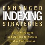 خرید و دانلود نسخه کامل کتاب Enhanced Indexing Strategies: Utilizing Futures and Options to Achieve Higher Performance