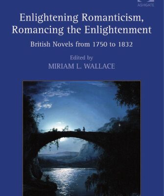 خرید و دانلود نسخه کامل کتاب Enlightening Romanticism, Romancing the Enlightenment: British Novels from 1750 to 1832