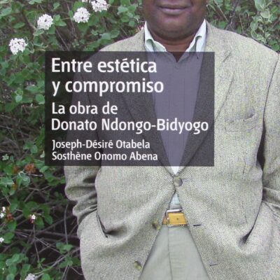خرید و دانلود نسخه کامل کتاب Entre estética y compromiso: La obra de Donato Ndongo-Bidyogo