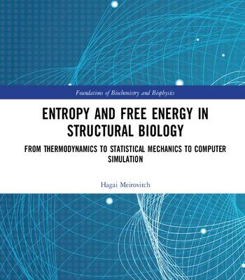 خرید و دانلود نسخه کامل کتاب Entropy and Free Energy in Structural Biology: From Thermodynamics to Statistical Mechanics to Computer Simulation