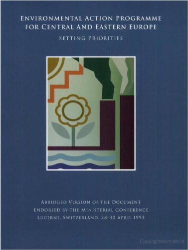 خرید و دانلود نسخه کامل کتاب Environmental Action Programme for Central and Eastern Europe: Setting Priorities : Abridged Version of the Document Endorsed by the Ministerial Conference, Lucerne, Switzerland, 28-30 April, 1993_68ea51b76f48d.jpeg خرید و دانلود نسخه کامل کتاب Environmental Action Programme for Central and Eastern Europe: Setting Priorities : Abridged Version of the Document Endorsed by the Ministerial Conference, Lucerne, Switzerland, 28-30 April, 1993