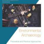 خرید و دانلود نسخه کامل کتاب Environmental Archaeology: Theoretical and Practical Approaches (Key Issues in Environmental Change)