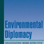 خرید و دانلود نسخه کامل کتاب Environmental Diplomacy: Negotiating More Effective Global Agreements