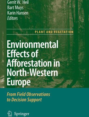 خرید و دانلود نسخه کامل کتاب Environmental Effects of Afforestation in North-Western Europe: From Field Observations to Decision Support (Plant and Vegetation)