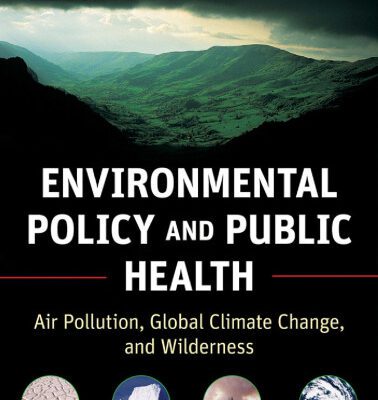 خرید و دانلود نسخه کامل کتاب Environmental Policy and Public Health: Air Pollution, Global Climate Change, and Wilderness (Public Health Environmental Health)