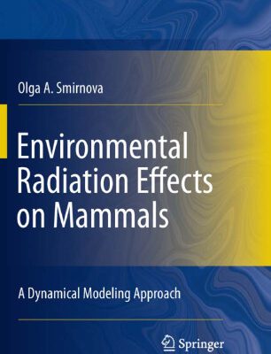 خرید و دانلود نسخه کامل کتاب Environmental Radiation Effects on Mammals: A Dynamical Modeling Approach