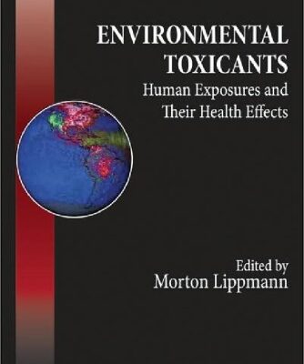 خرید و دانلود نسخه کامل کتاب Environmental Toxicants: Human Exposures and Their Health Effects, 3rd Edition