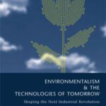 خرید و دانلود نسخه کامل کتاب Environmentalism and the Technologies of Tomorrow: Shaping The Next Industrial Revolution