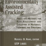 خرید و دانلود نسخه کامل کتاب Environmentally Assisted Cracking: Predictive Methods for Risk Assessment and Evaluation of Materials, Equipment, and Structures (ASTM Special Technical Publication, 1401)