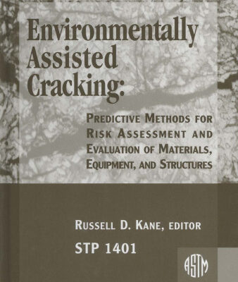 خرید و دانلود نسخه کامل کتاب Environmentally Assisted Cracking: Predictive Methods for Risk Assessment and Evaluation of Materials, Equipment, and Structures (ASTM Special Technical Publication, 1401)