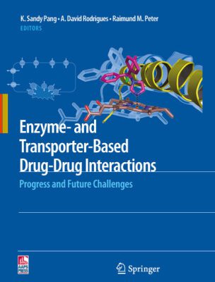 خرید و دانلود نسخه کامل کتاب Enzyme- and Transporter-Based Drug-Drug Interactions: Progress and Future Challenges