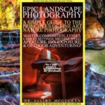 خرید و دانلود نسخه کامل کتاب Epic Landscape Photography: A Simple Guide to the Principles of Fine Art Nature Photography: Master Composition, Lenses, Camera Settings, Aperture, ISO, … Odyssey Mythology Photography Book 5)