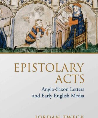 خرید و دانلود نسخه کامل کتاب Epistolary Acts: Anglo-Saxon Letters and Early English Media
