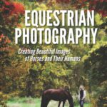 خرید و دانلود نسخه کامل کتاب Equestrian Photography: Creating Beautiful Images of Horses and Their Humans