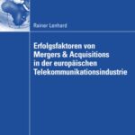 خرید و دانلود نسخه کامل کتاب Erfolgsfaktoren von Mergers und Akquisitionen in der europäischen Telekommunikationsindustrie
