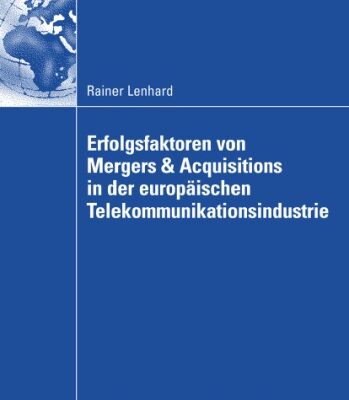 خرید و دانلود نسخه کامل کتاب Erfolgsfaktoren von Mergers und Akquisitionen in der europäischen Telekommunikationsindustrie