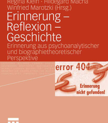 خرید و دانلود نسخه کامل کتاب Erinnerung-Reflexion-Geschichte: Erinnerung aus psychoanalytischer und biographietheoretischer Perspektive