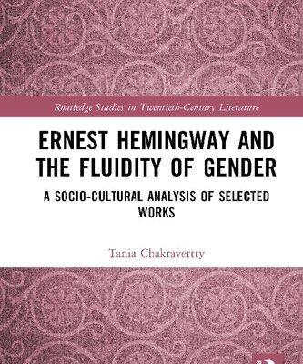 خرید و دانلود نسخه کامل کتاب Ernest Hemingway and the Fluidity of Gender: A Socio-Cultural Analysis of Selected Works