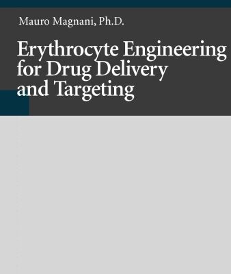 خرید و دانلود نسخه کامل کتاب Erythrocyte Engineering for Drug Delivery and Targeting (Biotechnology Intelligence Unit, 6)