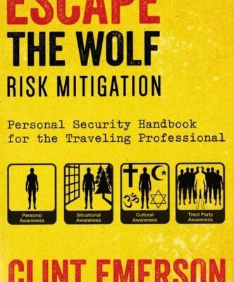 خرید و دانلود نسخه کامل کتاب Escape The Wolf: Risk Mitigation – Personal Security Handbook for the Traveling Professional