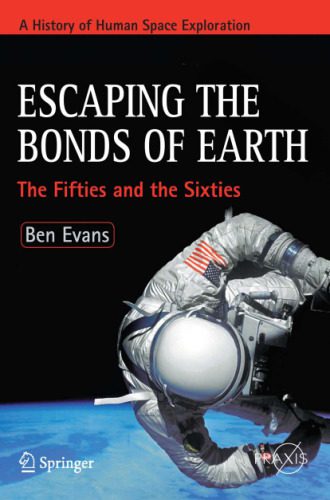 خرید و دانلود نسخه کامل کتاب Escaping the Bonds of Earth: The Fifties and the Sixties (Springer Praxis Books Space Exploration)_68fab6993006a.jpeg خرید و دانلود نسخه کامل کتاب Escaping the Bonds of Earth: The Fifties and the Sixties (Springer Praxis Books Space Exploration)