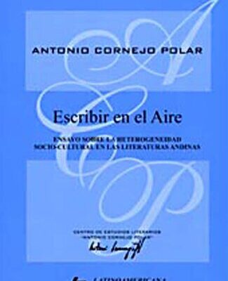 خرید و دانلود نسخه کامل کتاب Escribir en el aire : ensayo sobre la heterogeneidad socio-cultural en las literaturas andinas