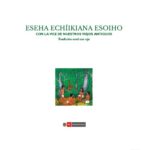 خرید و دانلود نسخه کامل کتاب Eseha echíikiana esoiho/ Con la voz de nuestros viejos antiguos. Tradición oral ese eja (Takana)